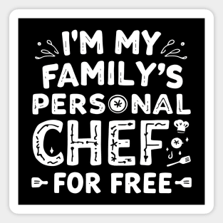 I'm My Family's Personal Chef: For Free Magnet